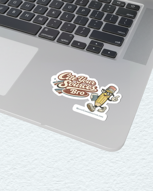 "Cite Your Sources Bro" Sticker